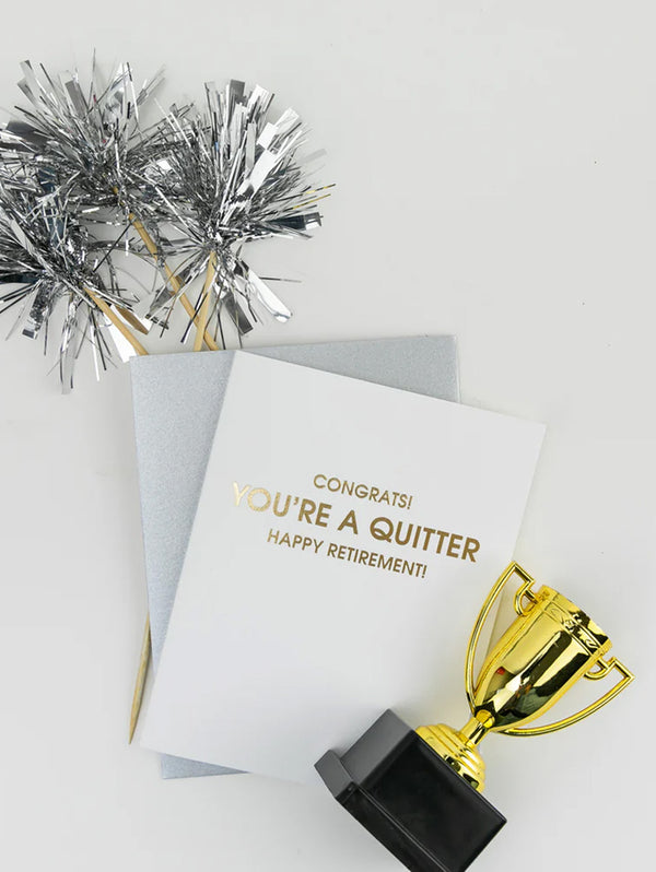 You're a Quitter! Happy Retirement Letterpress Card-CHEZ GAGNE LETTERPRESS-Over the Rainbow