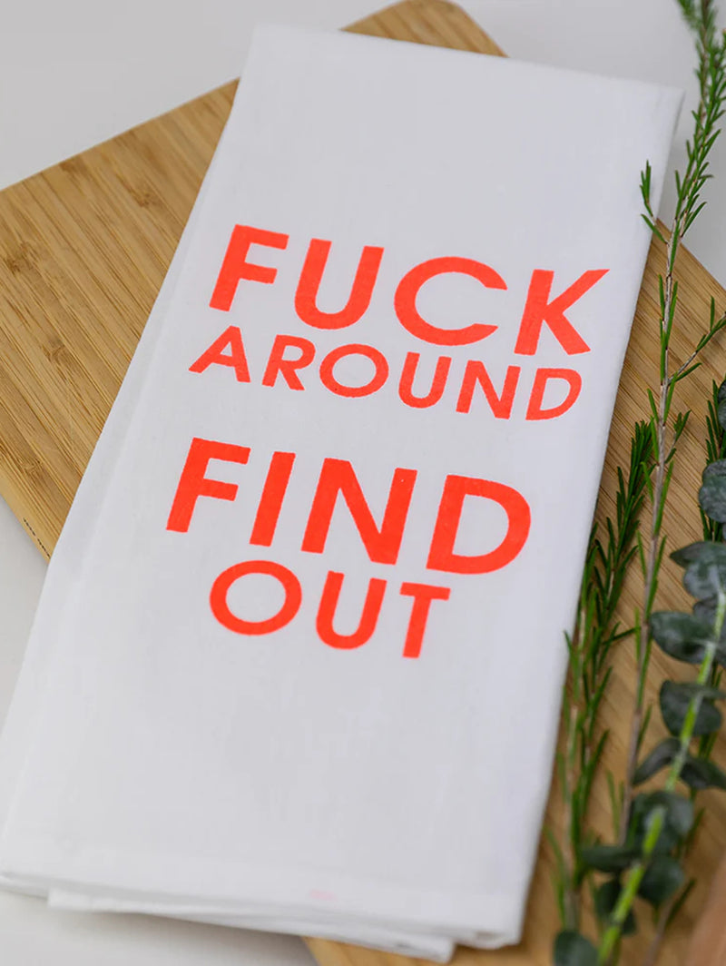 Fuck Around Find Out - Tea Towels-CHEZ GAGNE LETTERPRESS-Over the Rainbow