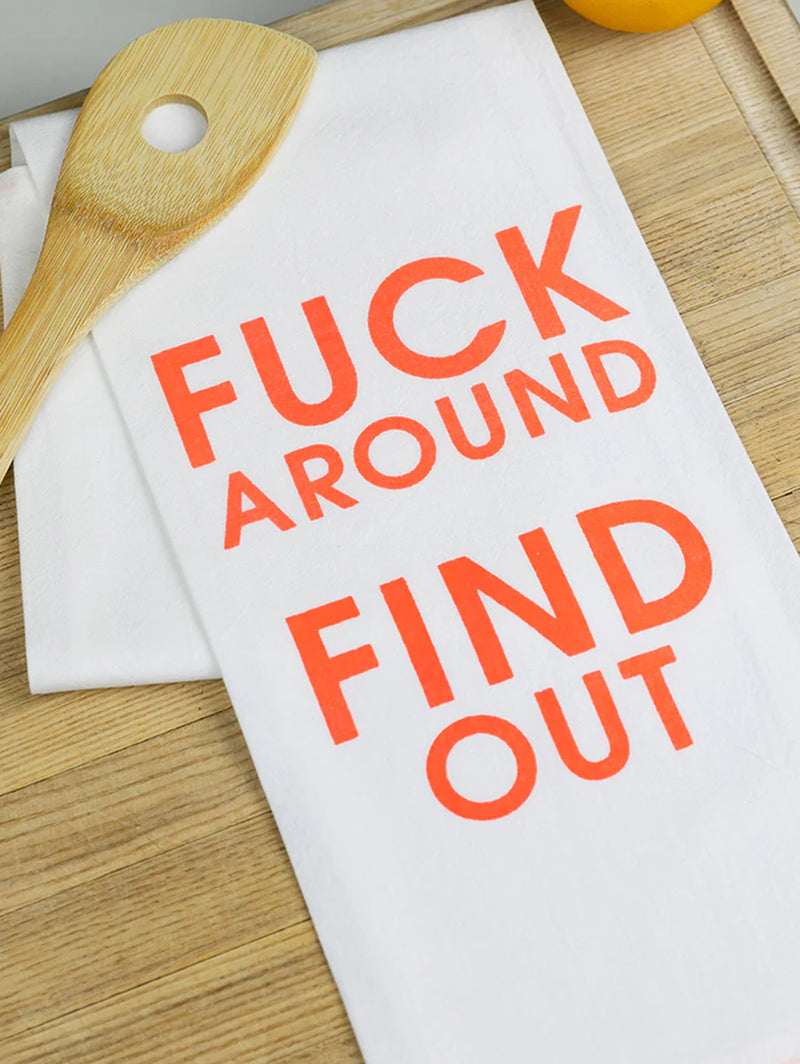 Fuck Around Find Out - Tea Towels-CHEZ GAGNE LETTERPRESS-Over the Rainbow