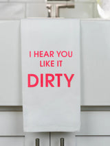 I Hear You Like It Dirty - Tea Towels-CHEZ GAGNE LETTERPRESS-Over the Rainbow